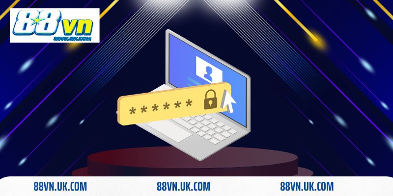 Định kỳ thay password tránh trường hợp quên mật khẩu 88vn